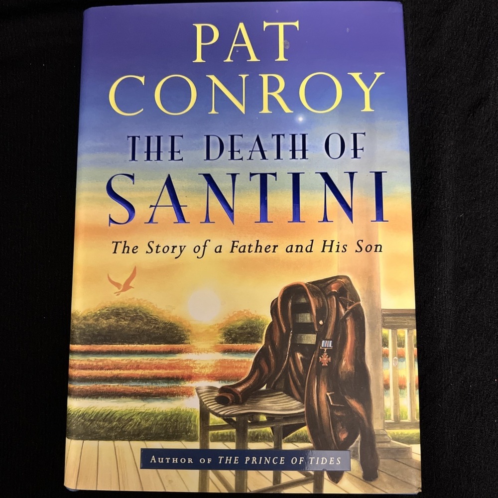 The Death Of Santini By Pat Conroy Signed Hardcover 2013 Published Nan A Talese